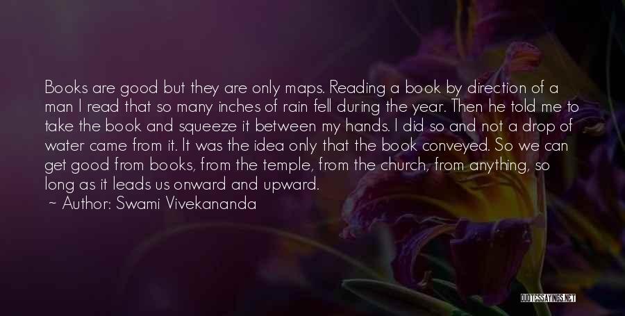 Swami Vivekananda Quotes: Books Are Good But They Are Only Maps. Reading A Book By Direction Of A Man I Read That So