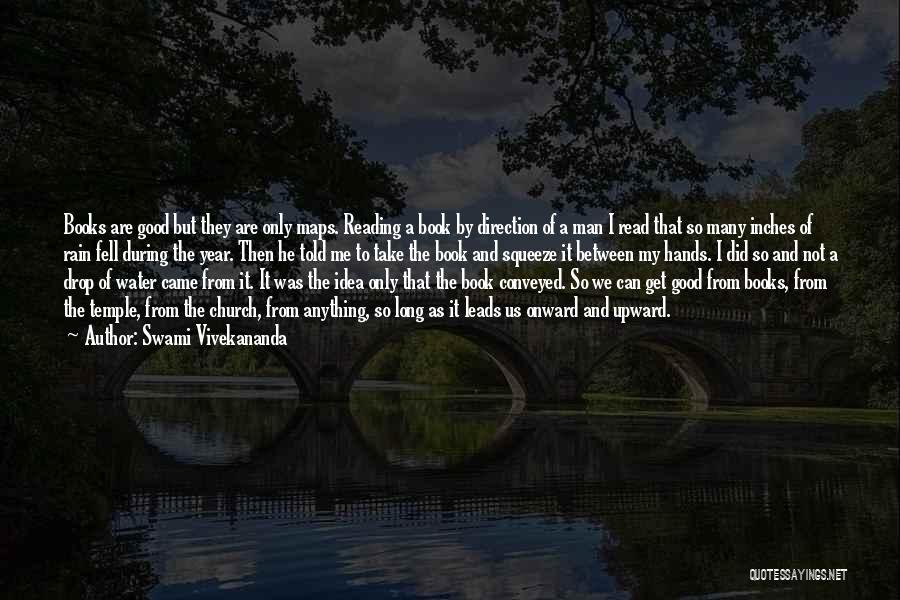 Swami Vivekananda Quotes: Books Are Good But They Are Only Maps. Reading A Book By Direction Of A Man I Read That So