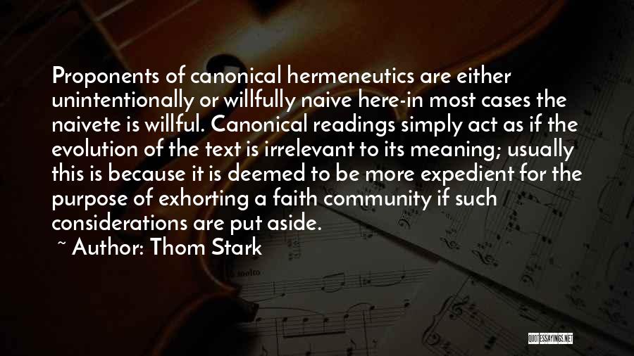 Thom Stark Quotes: Proponents Of Canonical Hermeneutics Are Either Unintentionally Or Willfully Naive Here-in Most Cases The Naivete Is Willful. Canonical Readings Simply