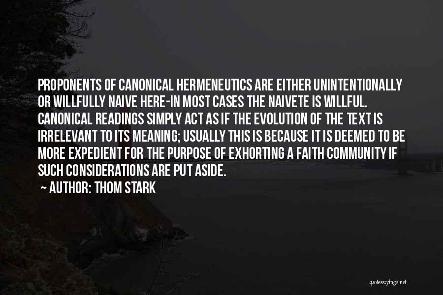 Thom Stark Quotes: Proponents Of Canonical Hermeneutics Are Either Unintentionally Or Willfully Naive Here-in Most Cases The Naivete Is Willful. Canonical Readings Simply