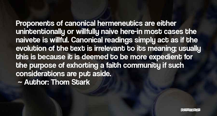 Thom Stark Quotes: Proponents Of Canonical Hermeneutics Are Either Unintentionally Or Willfully Naive Here-in Most Cases The Naivete Is Willful. Canonical Readings Simply