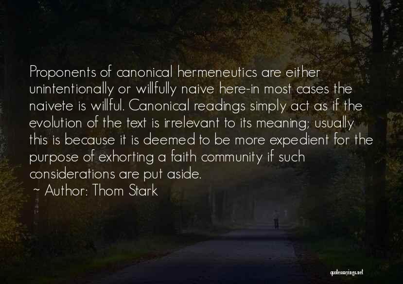 Thom Stark Quotes: Proponents Of Canonical Hermeneutics Are Either Unintentionally Or Willfully Naive Here-in Most Cases The Naivete Is Willful. Canonical Readings Simply