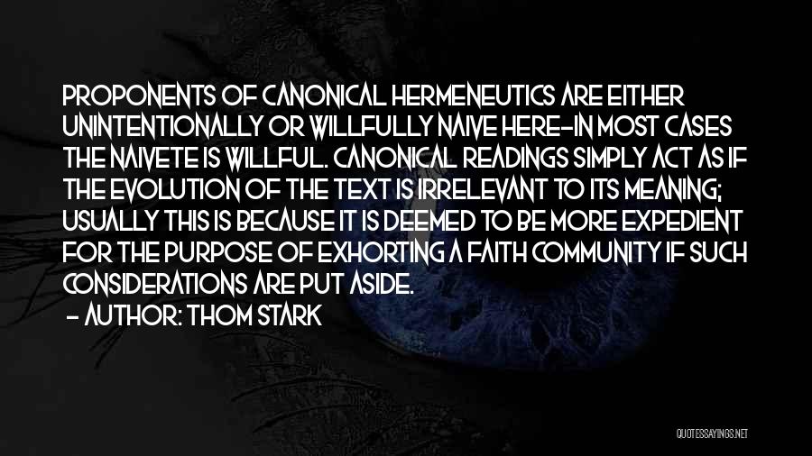 Thom Stark Quotes: Proponents Of Canonical Hermeneutics Are Either Unintentionally Or Willfully Naive Here-in Most Cases The Naivete Is Willful. Canonical Readings Simply