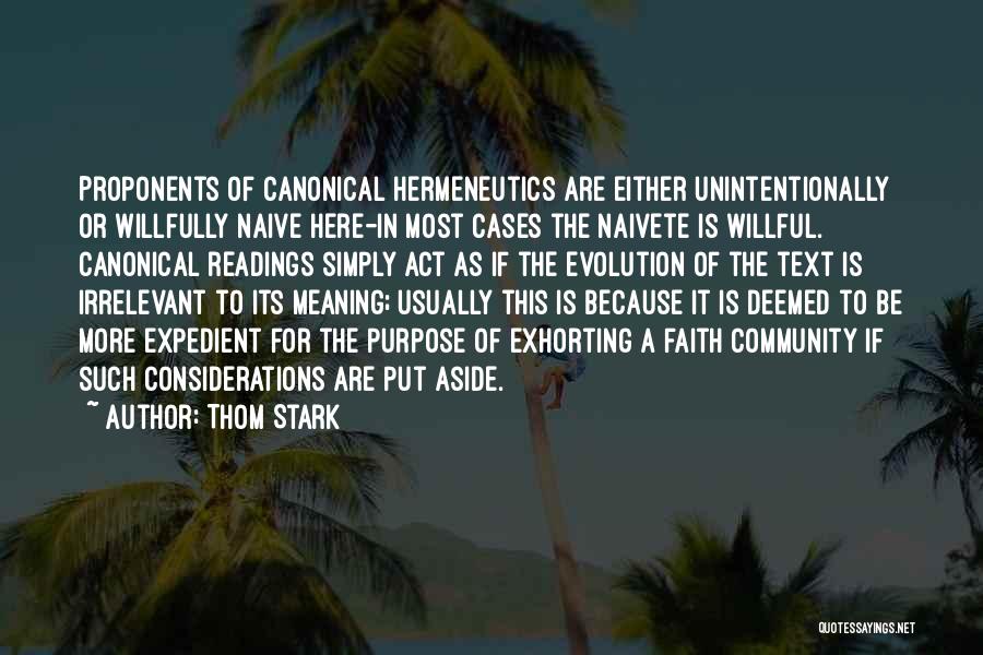 Thom Stark Quotes: Proponents Of Canonical Hermeneutics Are Either Unintentionally Or Willfully Naive Here-in Most Cases The Naivete Is Willful. Canonical Readings Simply