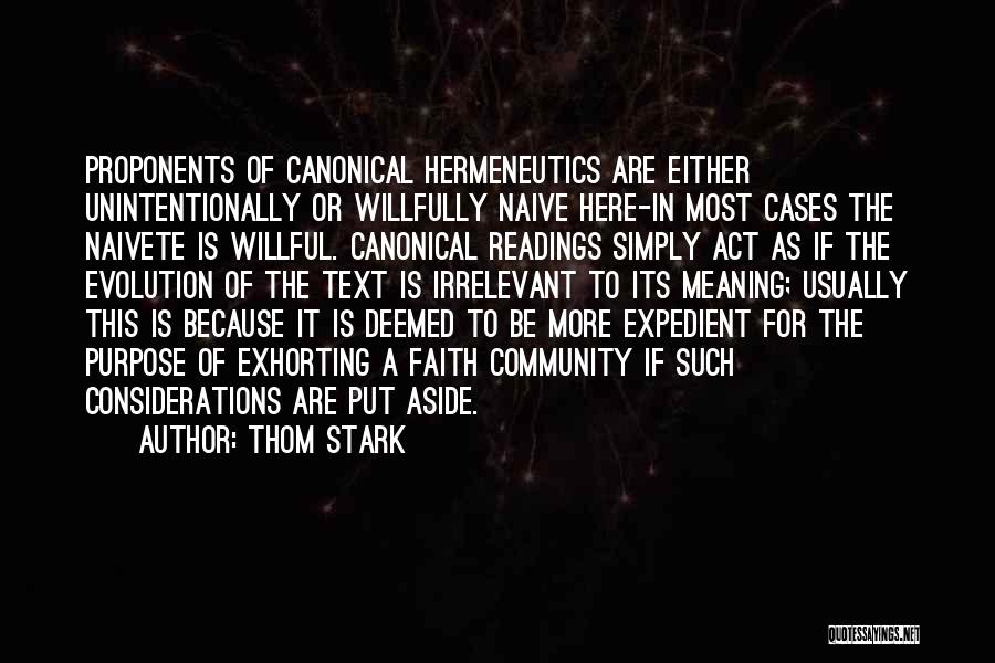 Thom Stark Quotes: Proponents Of Canonical Hermeneutics Are Either Unintentionally Or Willfully Naive Here-in Most Cases The Naivete Is Willful. Canonical Readings Simply