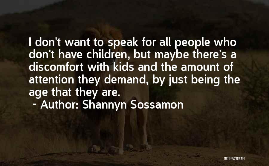 Shannyn Sossamon Quotes: I Don't Want To Speak For All People Who Don't Have Children, But Maybe There's A Discomfort With Kids And