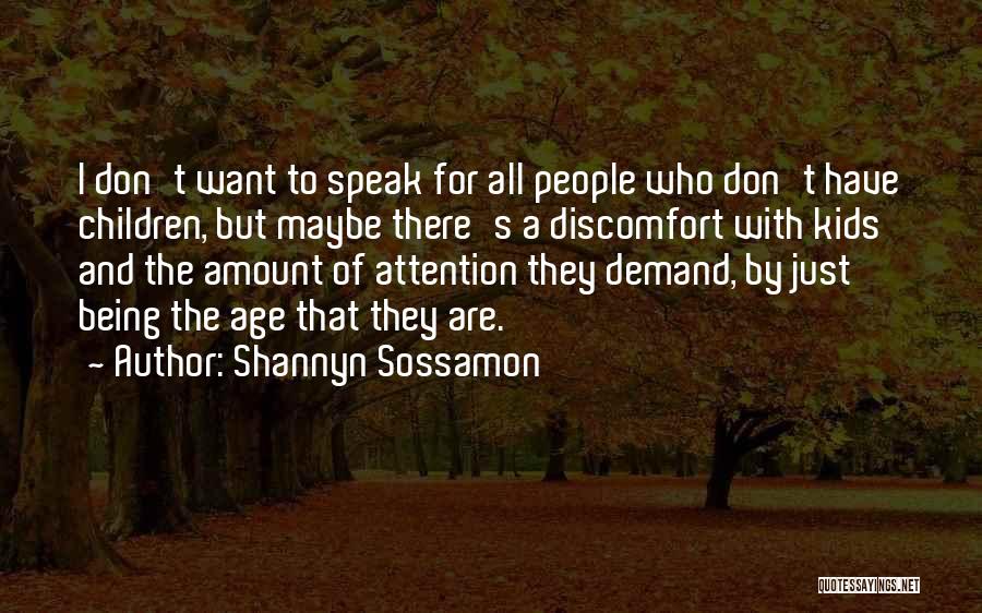 Shannyn Sossamon Quotes: I Don't Want To Speak For All People Who Don't Have Children, But Maybe There's A Discomfort With Kids And