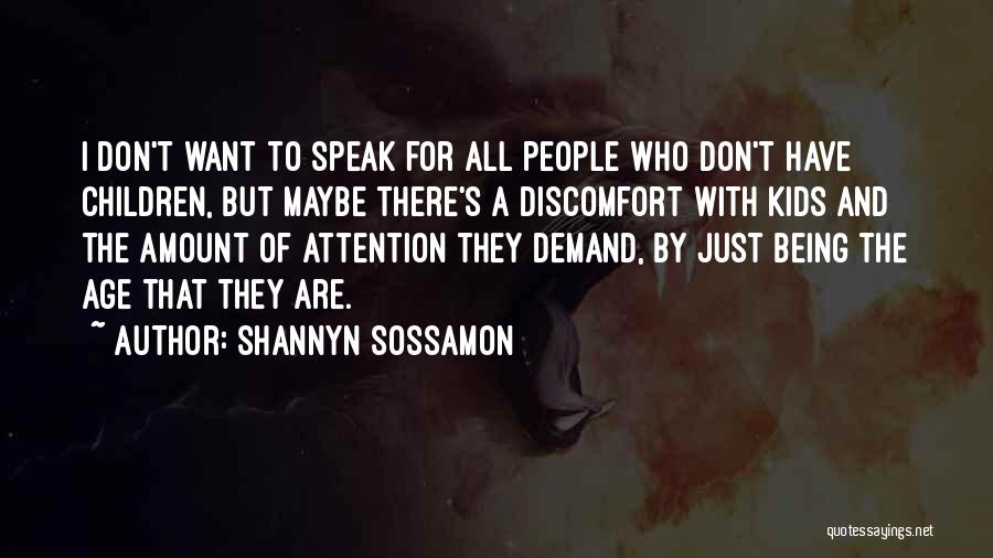 Shannyn Sossamon Quotes: I Don't Want To Speak For All People Who Don't Have Children, But Maybe There's A Discomfort With Kids And