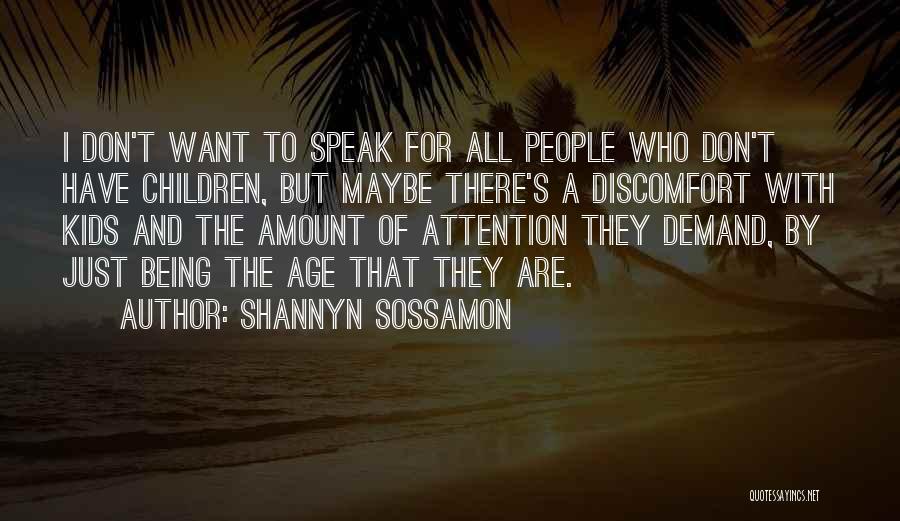 Shannyn Sossamon Quotes: I Don't Want To Speak For All People Who Don't Have Children, But Maybe There's A Discomfort With Kids And