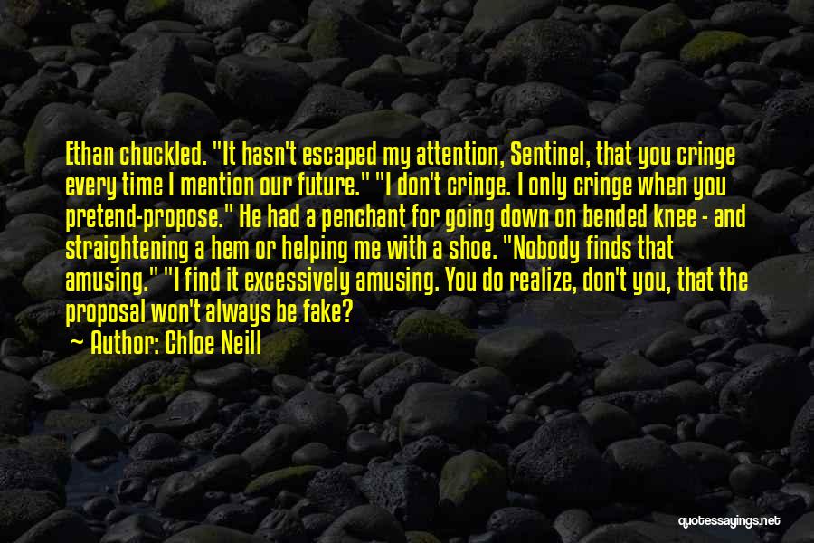 Chloe Neill Quotes: Ethan Chuckled. It Hasn't Escaped My Attention, Sentinel, That You Cringe Every Time I Mention Our Future. I Don't Cringe.