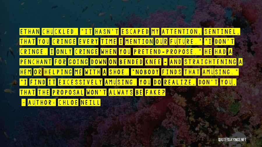 Chloe Neill Quotes: Ethan Chuckled. It Hasn't Escaped My Attention, Sentinel, That You Cringe Every Time I Mention Our Future. I Don't Cringe.