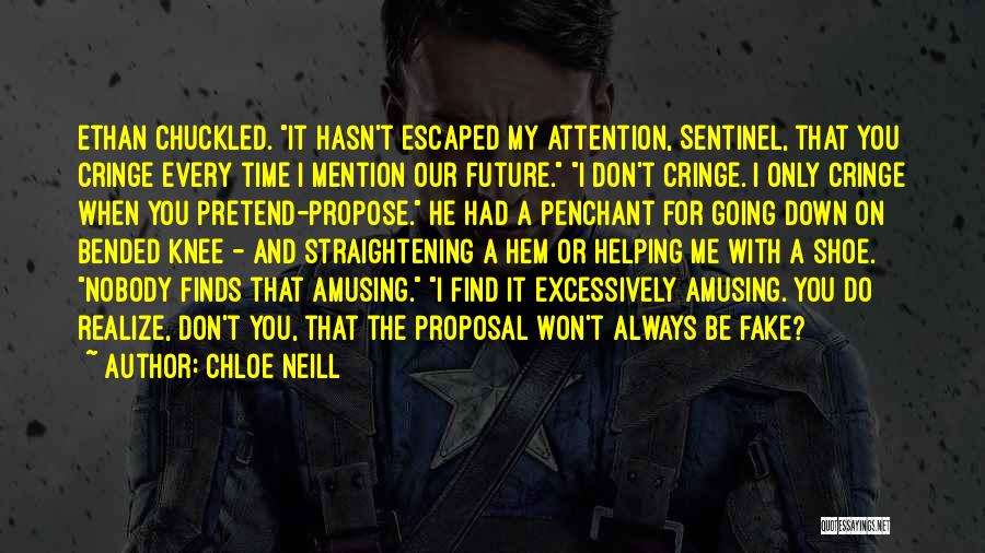 Chloe Neill Quotes: Ethan Chuckled. It Hasn't Escaped My Attention, Sentinel, That You Cringe Every Time I Mention Our Future. I Don't Cringe.