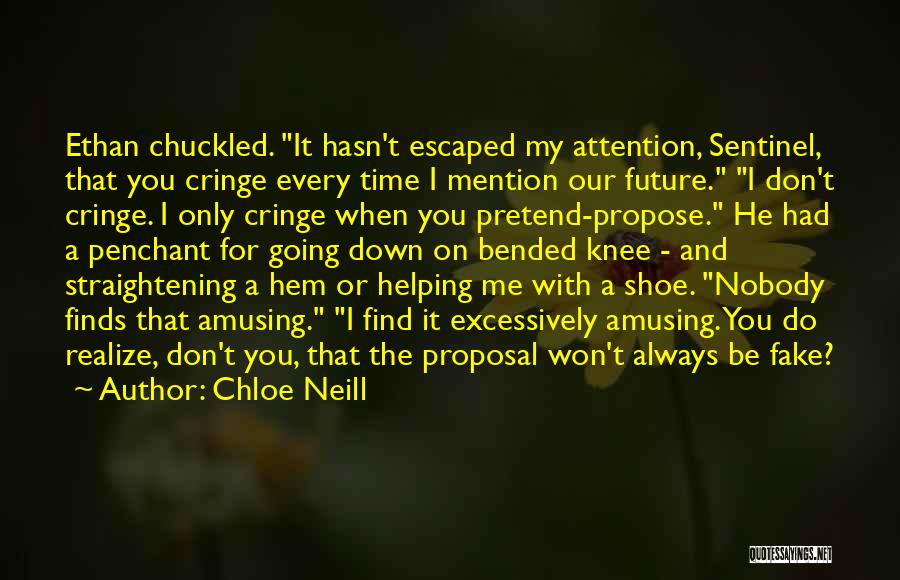 Chloe Neill Quotes: Ethan Chuckled. It Hasn't Escaped My Attention, Sentinel, That You Cringe Every Time I Mention Our Future. I Don't Cringe.