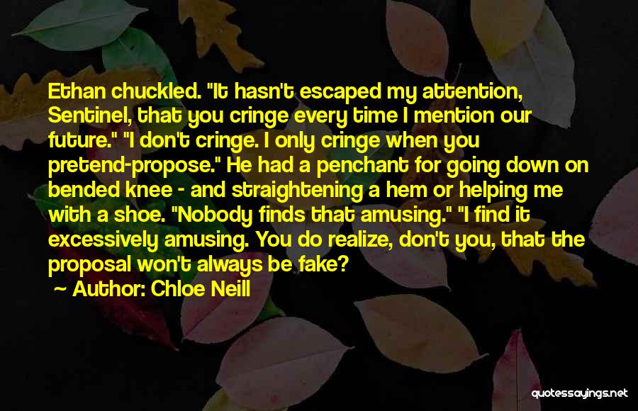 Chloe Neill Quotes: Ethan Chuckled. It Hasn't Escaped My Attention, Sentinel, That You Cringe Every Time I Mention Our Future. I Don't Cringe.