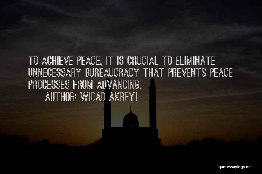 Widad Akreyi Quotes: To Achieve Peace, It Is Crucial To Eliminate Unnecessary Bureaucracy That Prevents Peace Processes From Advancing.