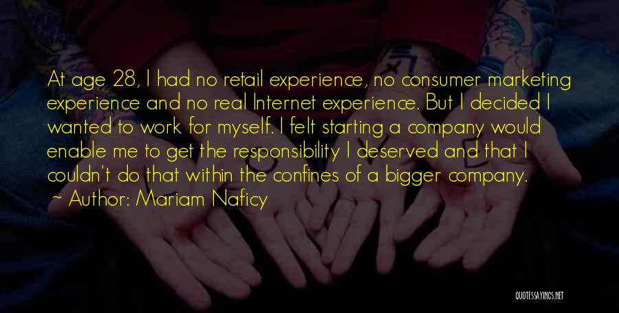 Mariam Naficy Quotes: At Age 28, I Had No Retail Experience, No Consumer Marketing Experience And No Real Internet Experience. But I Decided