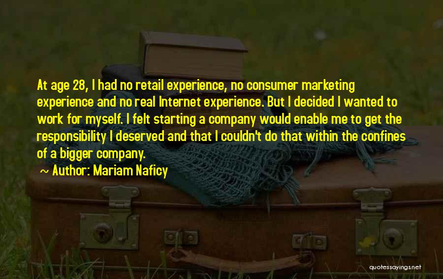 Mariam Naficy Quotes: At Age 28, I Had No Retail Experience, No Consumer Marketing Experience And No Real Internet Experience. But I Decided