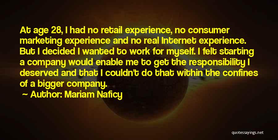 Mariam Naficy Quotes: At Age 28, I Had No Retail Experience, No Consumer Marketing Experience And No Real Internet Experience. But I Decided