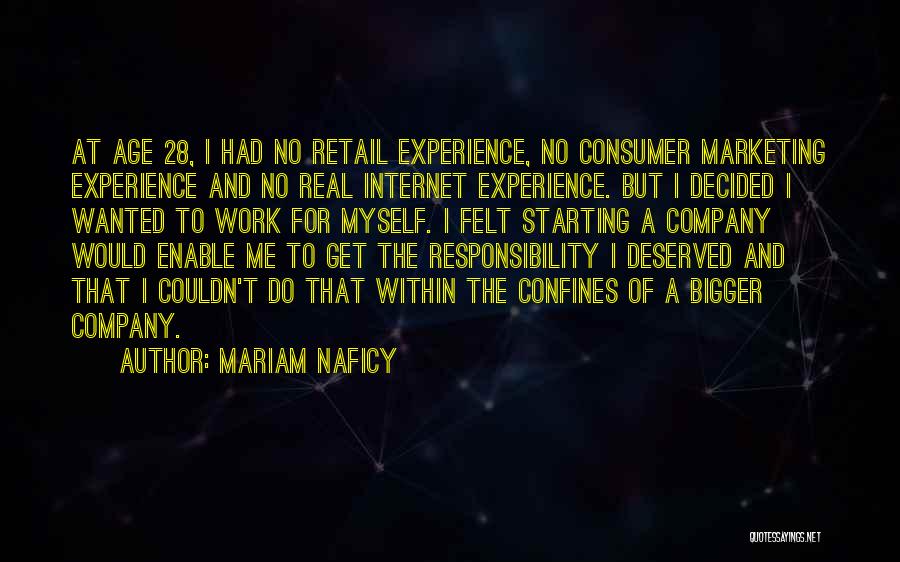 Mariam Naficy Quotes: At Age 28, I Had No Retail Experience, No Consumer Marketing Experience And No Real Internet Experience. But I Decided