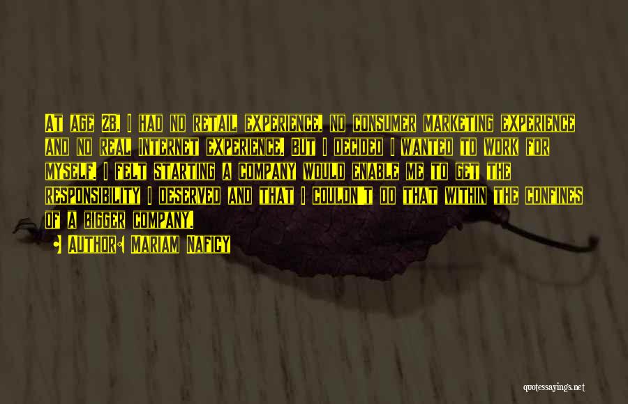 Mariam Naficy Quotes: At Age 28, I Had No Retail Experience, No Consumer Marketing Experience And No Real Internet Experience. But I Decided