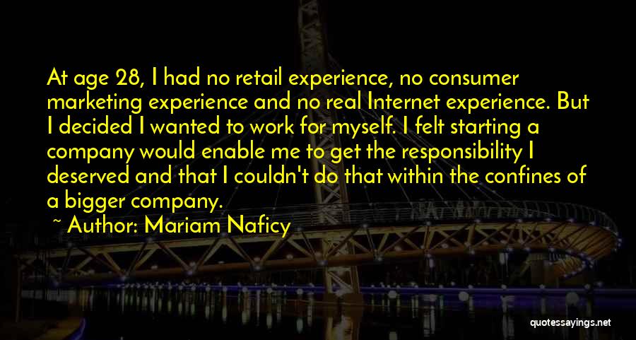 Mariam Naficy Quotes: At Age 28, I Had No Retail Experience, No Consumer Marketing Experience And No Real Internet Experience. But I Decided