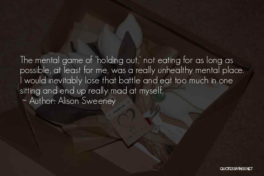 Alison Sweeney Quotes: The Mental Game Of 'holding Out,' Not Eating For As Long As Possible, At Least For Me, Was A Really