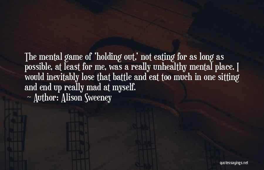 Alison Sweeney Quotes: The Mental Game Of 'holding Out,' Not Eating For As Long As Possible, At Least For Me, Was A Really