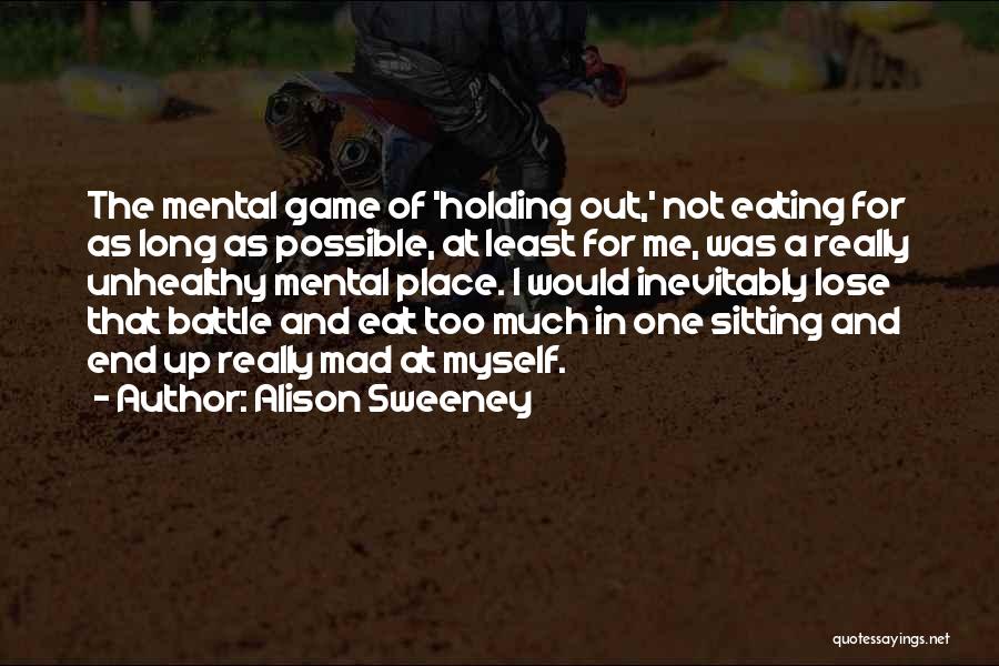 Alison Sweeney Quotes: The Mental Game Of 'holding Out,' Not Eating For As Long As Possible, At Least For Me, Was A Really