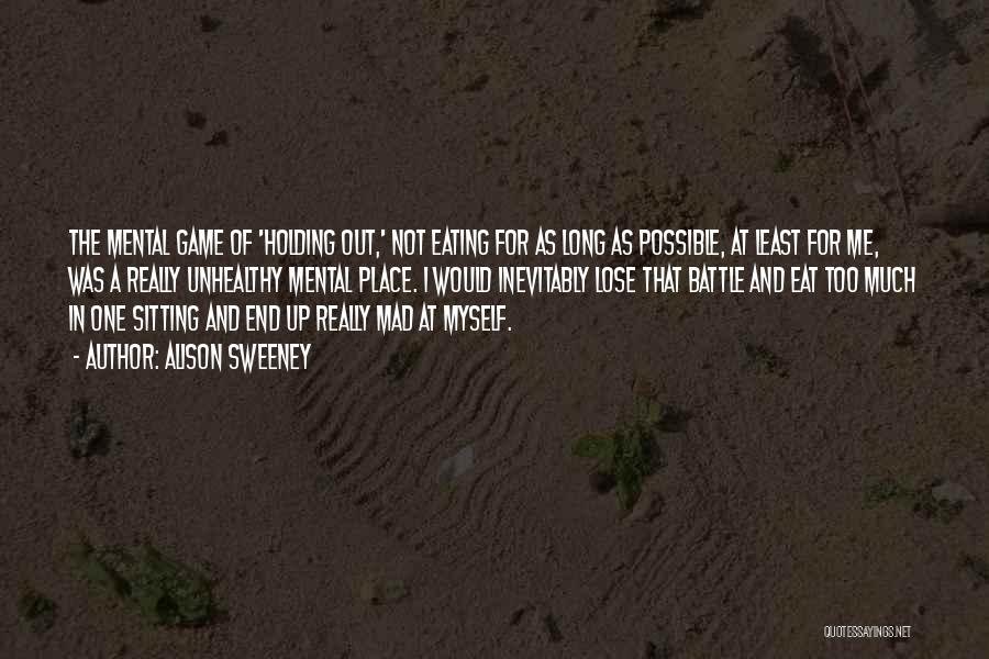 Alison Sweeney Quotes: The Mental Game Of 'holding Out,' Not Eating For As Long As Possible, At Least For Me, Was A Really