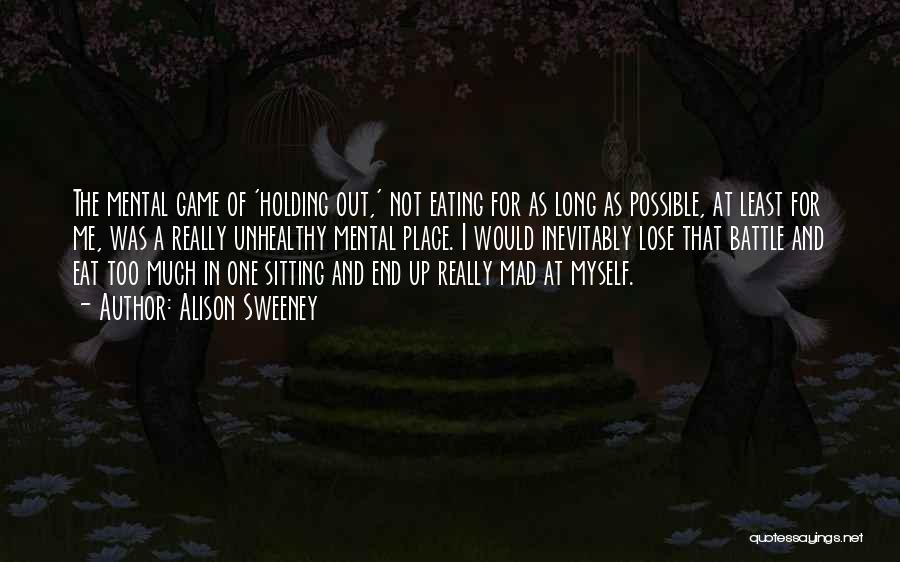 Alison Sweeney Quotes: The Mental Game Of 'holding Out,' Not Eating For As Long As Possible, At Least For Me, Was A Really