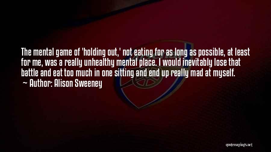 Alison Sweeney Quotes: The Mental Game Of 'holding Out,' Not Eating For As Long As Possible, At Least For Me, Was A Really