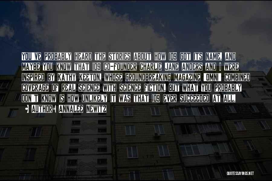 Annalee Newitz Quotes: You've Probably Heard The Stories About How Io9 Got Its Name. And Maybe You Know That Io9 Co-founder Charlie Jane