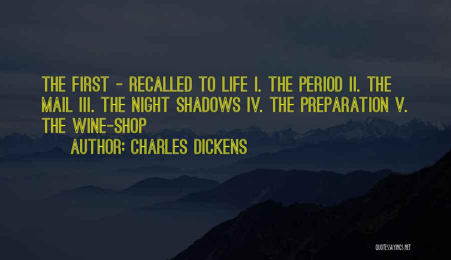 Charles Dickens Quotes: The First - Recalled To Life I. The Period Ii. The Mail Iii. The Night Shadows Iv. The Preparation V.