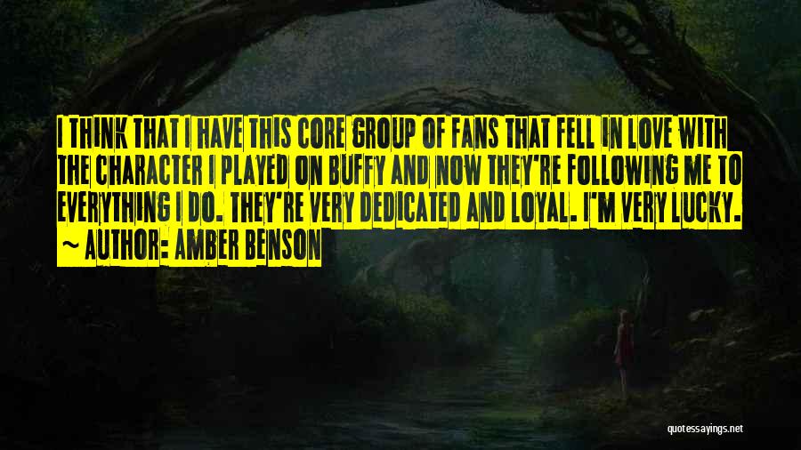 Amber Benson Quotes: I Think That I Have This Core Group Of Fans That Fell In Love With The Character I Played On