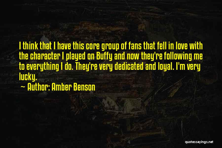 Amber Benson Quotes: I Think That I Have This Core Group Of Fans That Fell In Love With The Character I Played On