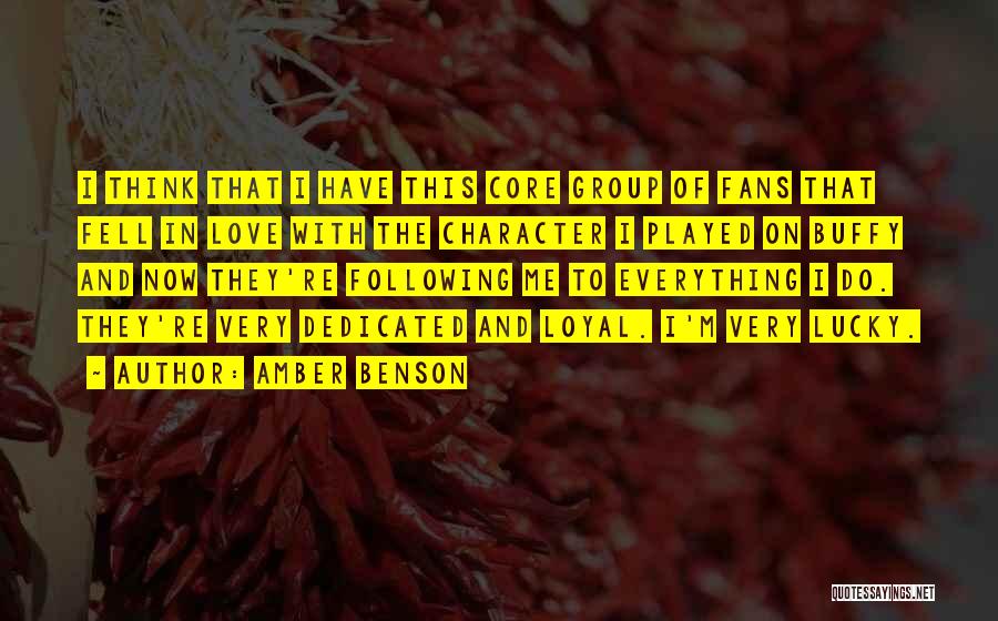 Amber Benson Quotes: I Think That I Have This Core Group Of Fans That Fell In Love With The Character I Played On