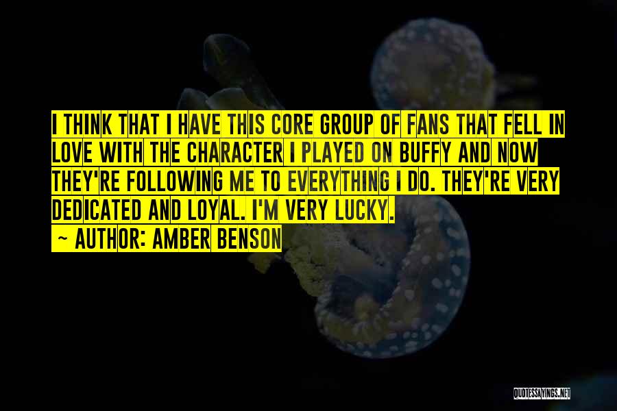 Amber Benson Quotes: I Think That I Have This Core Group Of Fans That Fell In Love With The Character I Played On