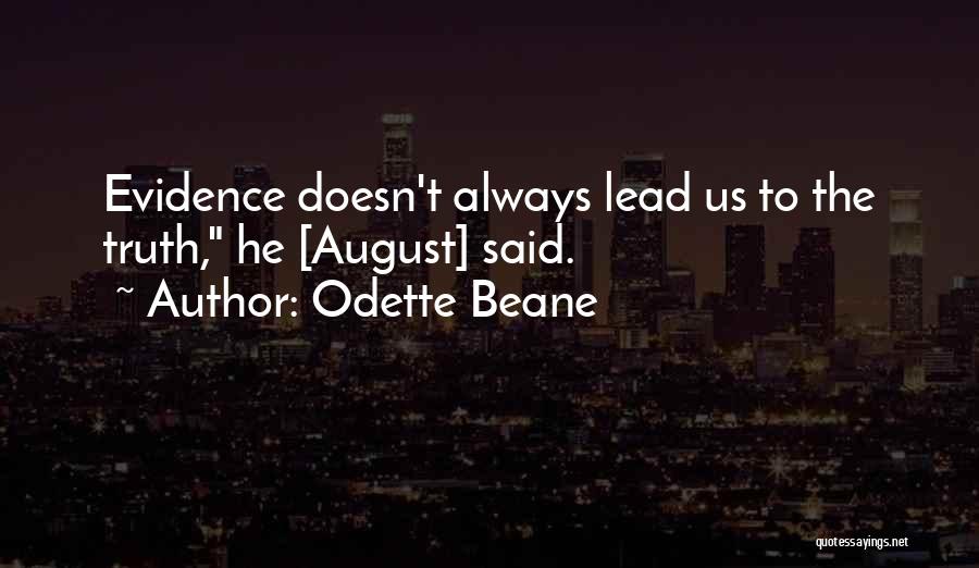 Odette Beane Quotes: Evidence Doesn't Always Lead Us To The Truth, He [august] Said.