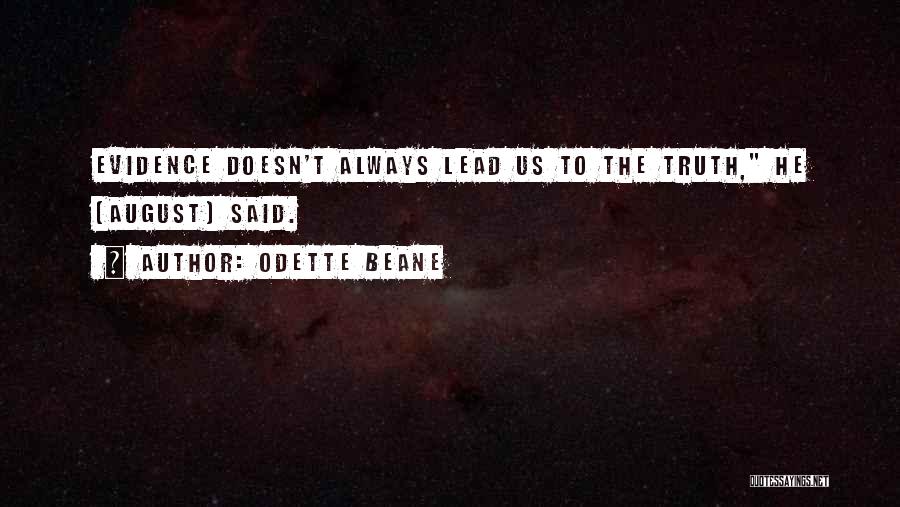 Odette Beane Quotes: Evidence Doesn't Always Lead Us To The Truth, He [august] Said.