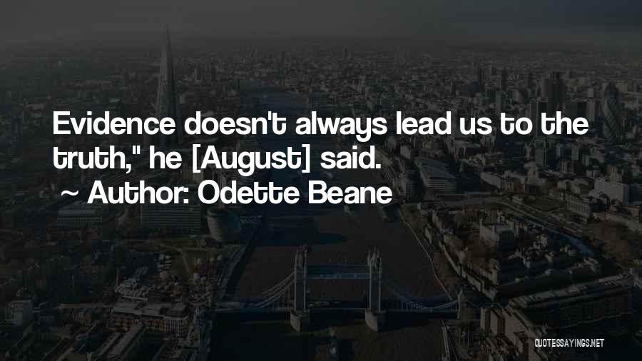 Odette Beane Quotes: Evidence Doesn't Always Lead Us To The Truth, He [august] Said.