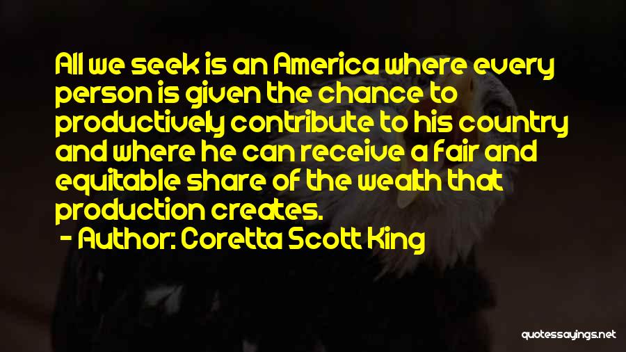 Coretta Scott King Quotes: All We Seek Is An America Where Every Person Is Given The Chance To Productively Contribute To His Country And