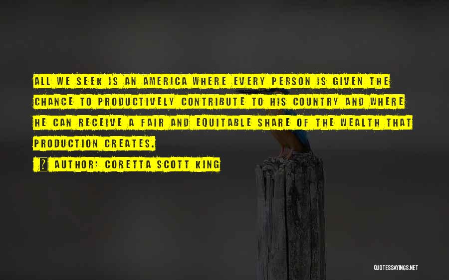 Coretta Scott King Quotes: All We Seek Is An America Where Every Person Is Given The Chance To Productively Contribute To His Country And