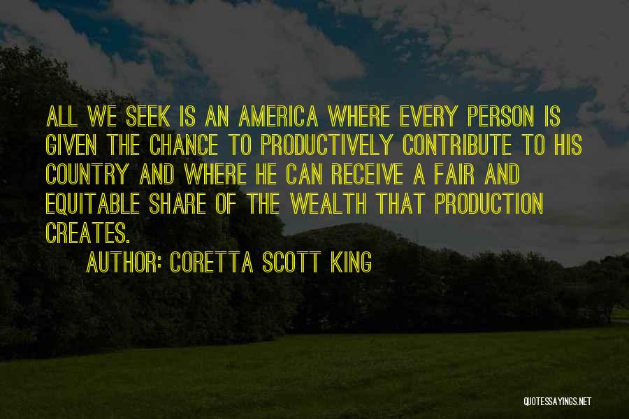 Coretta Scott King Quotes: All We Seek Is An America Where Every Person Is Given The Chance To Productively Contribute To His Country And