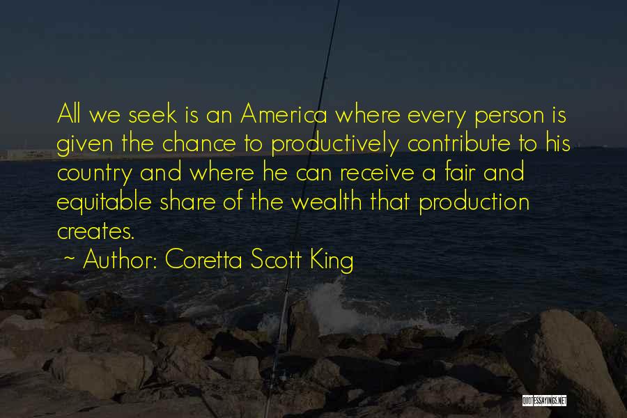 Coretta Scott King Quotes: All We Seek Is An America Where Every Person Is Given The Chance To Productively Contribute To His Country And