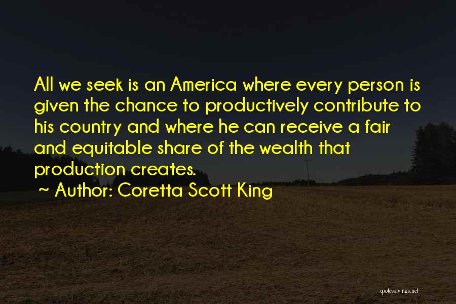 Coretta Scott King Quotes: All We Seek Is An America Where Every Person Is Given The Chance To Productively Contribute To His Country And