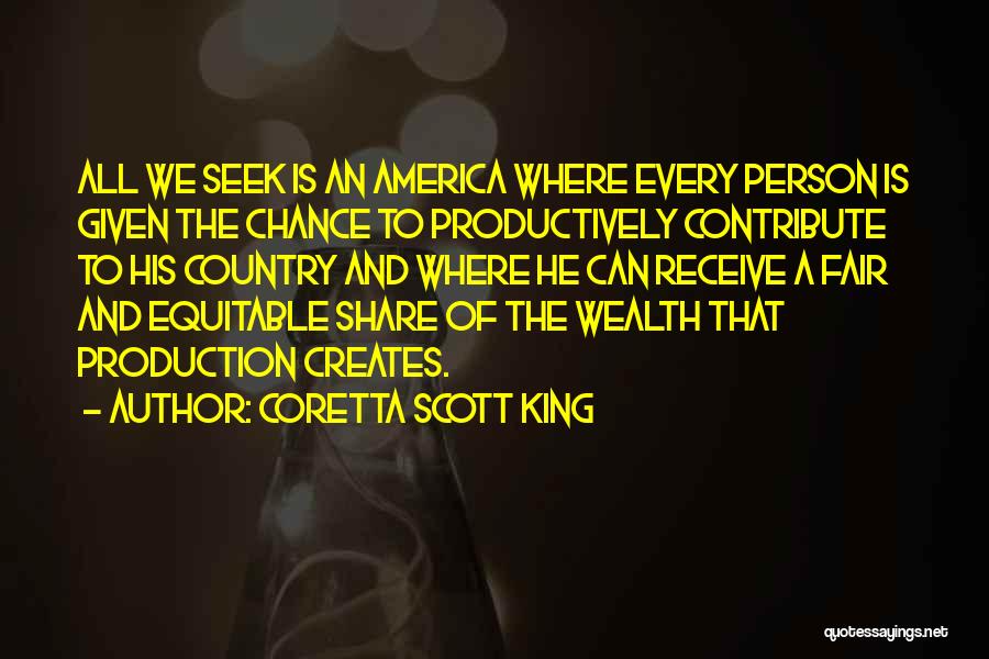 Coretta Scott King Quotes: All We Seek Is An America Where Every Person Is Given The Chance To Productively Contribute To His Country And