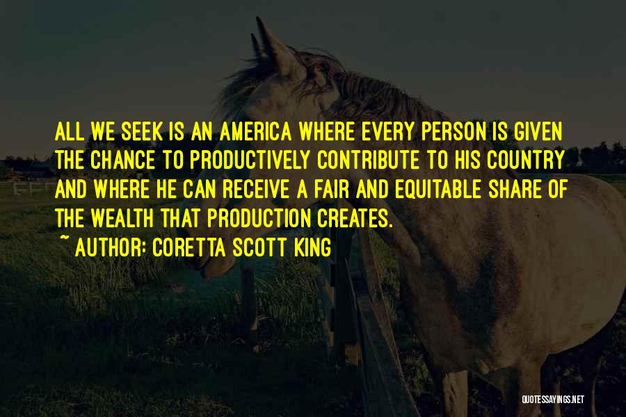 Coretta Scott King Quotes: All We Seek Is An America Where Every Person Is Given The Chance To Productively Contribute To His Country And