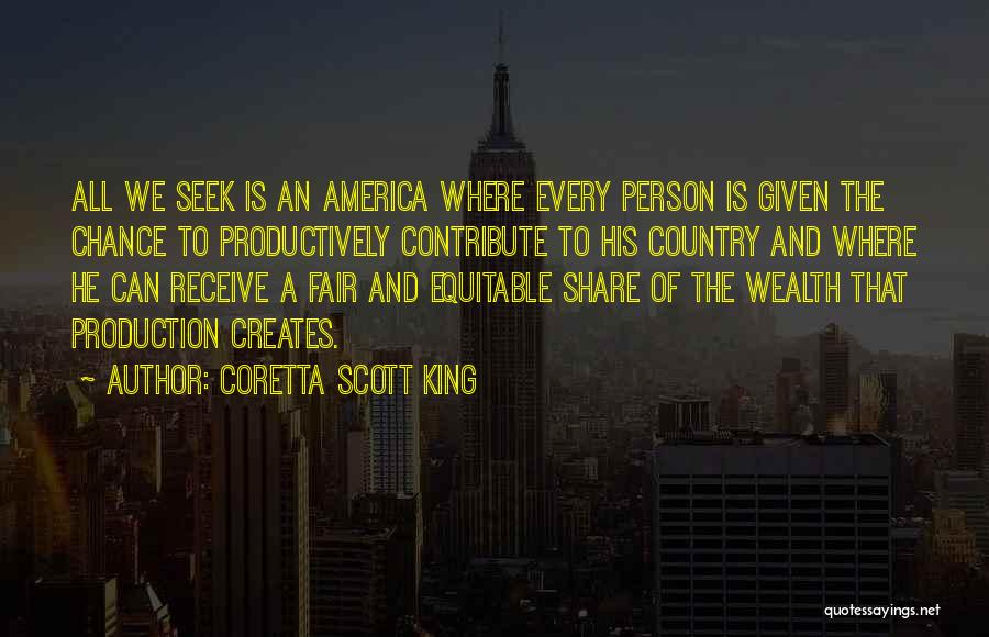 Coretta Scott King Quotes: All We Seek Is An America Where Every Person Is Given The Chance To Productively Contribute To His Country And