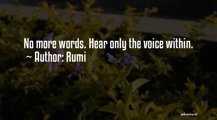 Rumi Quotes: No More Words. Hear Only The Voice Within.