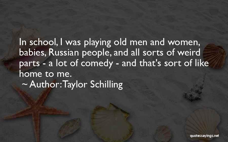 Taylor Schilling Quotes: In School, I Was Playing Old Men And Women, Babies, Russian People, And All Sorts Of Weird Parts - A